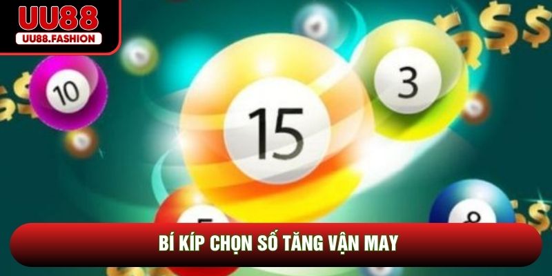 Bí kíp chọn số tăng vận may