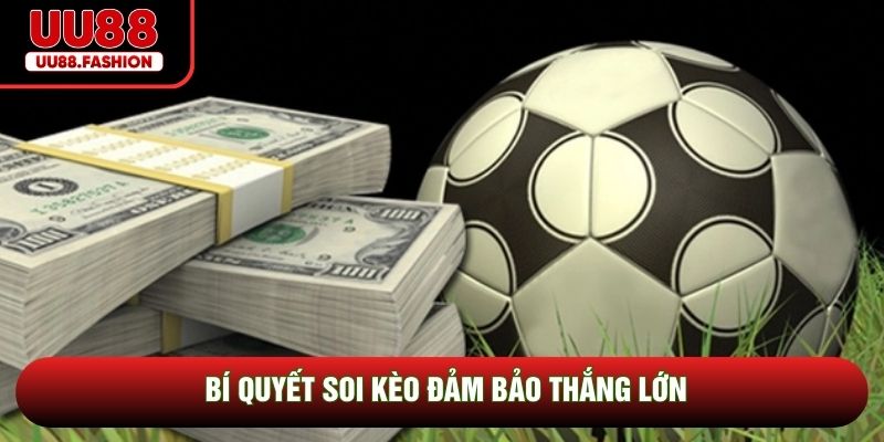 Bí quyết soi kèo đảm bảo thắng lớn