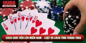 Cách Chơi Tiến Lên Miền Nam – Luật Và Cách Tính Thắng Thua