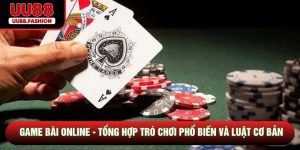 Game Bài Online - Tổng Hợp Trò Chơi Phổ Biến Và Luật Cơ Bản
