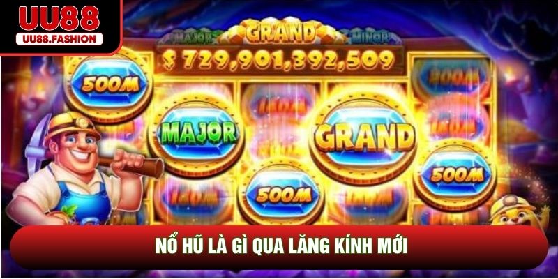 Nổ hũ là gì qua lăng kính mới