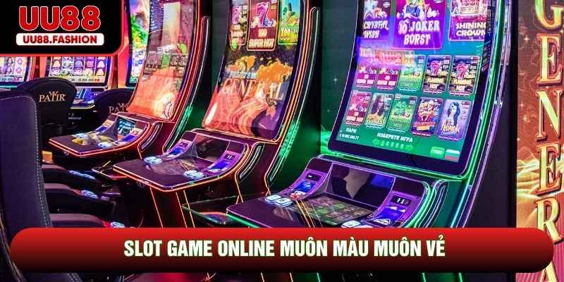 Slot game online muôn màu muôn vẻ